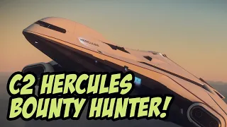 Is the Hercules C2 an Awesome Bounty Hunter Now? | Star Citizen 3.19.1