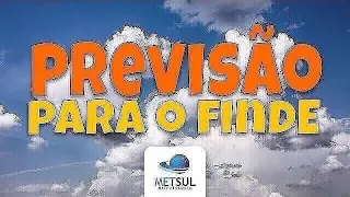 03/12/2020 - Previsão do tempo para o fim de semana | METSUL