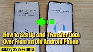 Galaxy S22/S22+/Ultra: How to Set Up and Transfer Data Over From an Old Android Phone