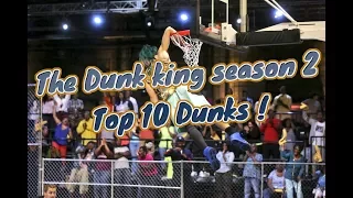 The Dunk King season 2 - Top 10 dunks ! "and bonus"