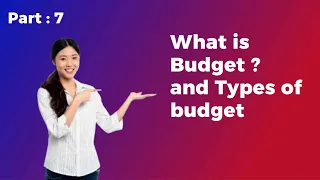 What is Budget, Budgeting and Budgetary control | Types of Budgets | Part 7