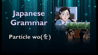 Particle wo(を)- Learn Japanese Grammar with Anime