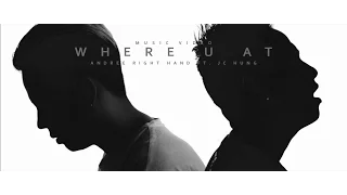 Andree Right Hand x JC Hưng | WHERE U AT [Official MV]