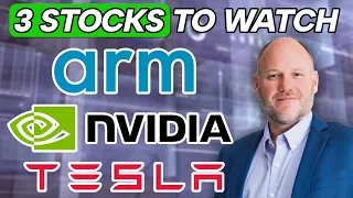 3 Stocks to Watch! ARM Holdings (ARM), Nvidia (NVDA), and Tesla (TSLA) Could Make HUGE Moves!