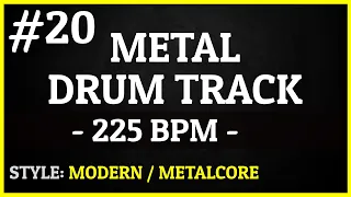 Metal Drum Track - #20 - Modern / Metalcore Style - 225 BPM [HQ]