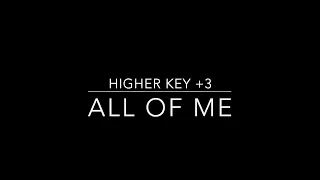 ALL OF ME - KARAOKE/INSTRUMENTAL (HIGHER KEY +3)