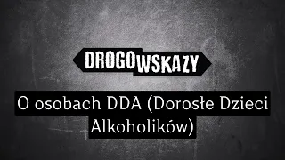O osobach DDA (Dorosłe Dzieci Alkoholików) | Drogowskazy