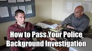 How to Pass Your Police Background Investigation
