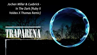 Jochen Miller & Cuebrick - In The Dark (Ruby X Voldex X Thomas Remix) | TRAP