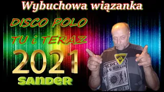 Disco Polo Tu i Teraz  - Wybuchowa wiązanka  ((Mixed by $@nD3R))  2021