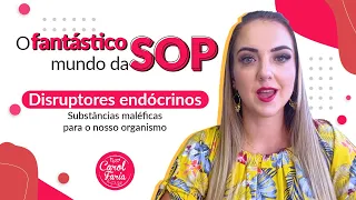 Disruptores endócrinos - Eles alteram ofuncionamento hormonal!! | Nutri Carol Faria