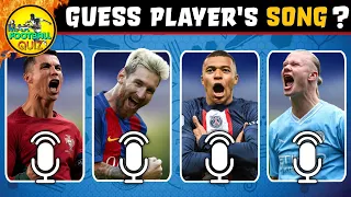 GUESS PLAYER WHO OWNS SONG 🎶 Ronaldo Song, Messi Song, Mbappé Song, Haaland Song | MAX FOOTBALL QUIZ