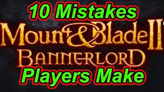 10 Mistakes People Make In Bannerlord Guide For V 1.1.0  2023  | Flesson19