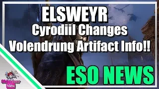 ESO News:  Elsweyr Changes to Cyrodiil and Volendrung Artifact Information!