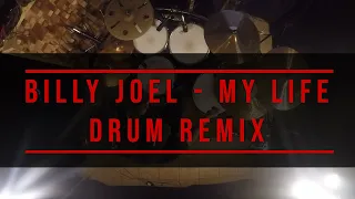 Billy Joel - My Life (Alex Ward Drum Remix