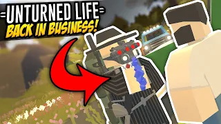 BACK IN BUSINESS - Unturned Life Roleplay #559