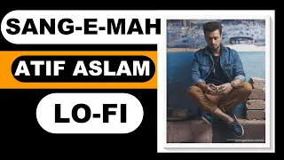 Atif Aslam | SANG E MAH LOFI | SANG E MAH OST | Hum TV | @lofiind1527