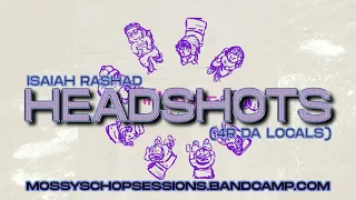 Isaiah Rashad - Headshots (Screwed / Chopped / Slowed) [Mossy's Chop Sessions]