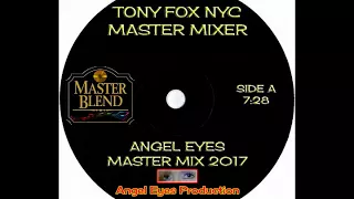 Tony Fox NYC  - Angel Eyes Master Mix 2017