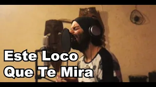 Este Loco que te mira (music cover)