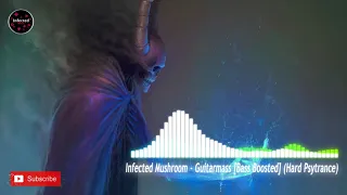 Infected Mushroom - Guitarmass [Bass Boosted] (Hard Psytrance)