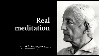 Real meditation (Saanen 1977) | Krishnamurti