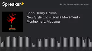 New Style Ent. - Gorilla Movement - Montgomery, Alabama (part 6 of 6)