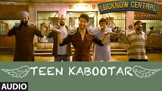 Teen Kabootar Full Audio | Lucknow Central | Farhan, Gippy | Arjunna Harjaie ft Raftaar Divya Mohit