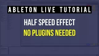 HALF SPEED EFFECT IN ABLETON (NO PLUGINS)