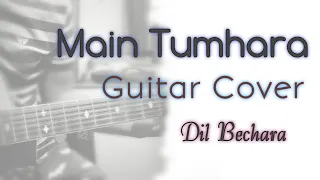 Main Tumhara || Dil bechara || Guitar  Cover by Kunal Karmakar