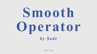 Smooth Operator by Sade. + version for alto sax