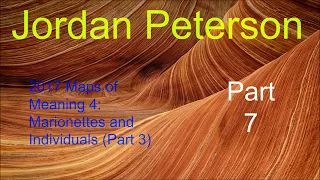 2017 Maps of Meaning 4: Marionettes and Individuals (Part 3) from Jordan Peterson Part 7 of 9