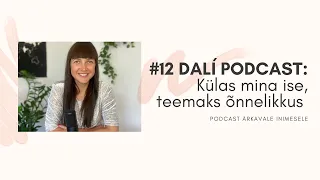 #12 DALÍ PODCAST: õnnelikkus, rõõm ja armastus