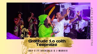 Teepraize l Day 2 of Gratitude 3.0 with Teepraize Ft. Apekeola & J-Marvix