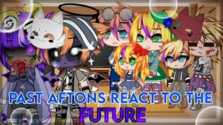 🔹Past Aftons react to the✨Future✨🔹