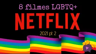 8 FILMES LGBTQ+ NA NETFLIX [2021 - parte 2] 🌈