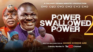 POWER SWALLOWED POWER || PART TWO||LATEST GOSPEL MOVIE||DIRECTED BY MOSES KOREDE ARE