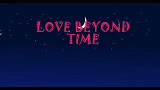 LOVE BEYOND TIME. 2D ANIMATED SHORT FILM