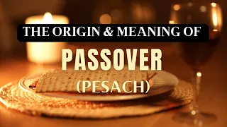 The Origin and Meaning of PASSOVER (Pesach)