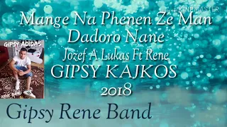 Gipsy Kajkos Mange Na Phenen Ft Rene Band 2018