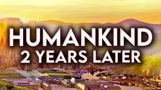 HUMANKIND: The "Civ 6 Killer" - TWO YEARS LATER