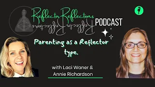 Reflector's parenting by Design - A conversation between Laci (2/4) and Annie (5/1)