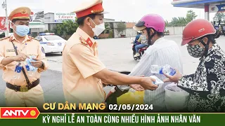 Kỳ nghỉ lễ an toàn cùng nhiều hình ảnh nhân văn | Cư dân mạng | ANTV