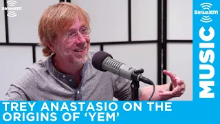 Trey Anastasio Explains the Origins of YEM