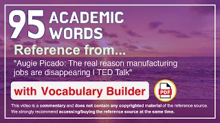 95 Academic Words Ref from "Augie Picado: The real reason manufacturing jobs are disappearing | TED"