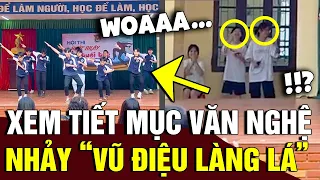 Nhóm nam sinh văn nghệ nhảy 'VŨ ĐIỆU LÀNG LÁ' khiến cả trường HÒ REO không ngừng |Tin Nhanh Official