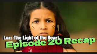 Luz The Light of the Heart Episode 20 Finale Recap