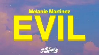 Melanie Martinez - EVIL (Lyrics)