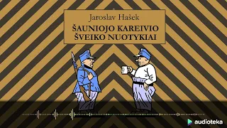 ŠAUNIOJO KAREIVIO ŠVEIKO NUOTYKIAI. Jaroslav Hašek audioknyga | Audioteka.lt