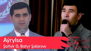Shatlyk Gurbannazarow, Batyr Shalarow - Ayrylsa | 2023